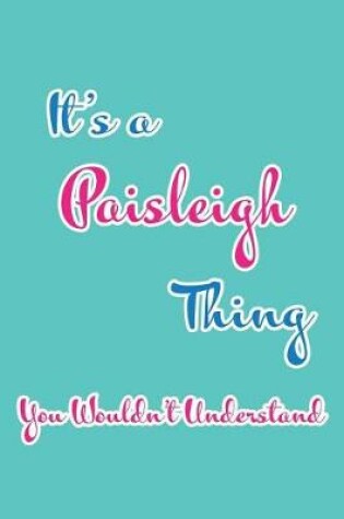 Cover of It's a Paisleigh Thing You Wouldn't Understand