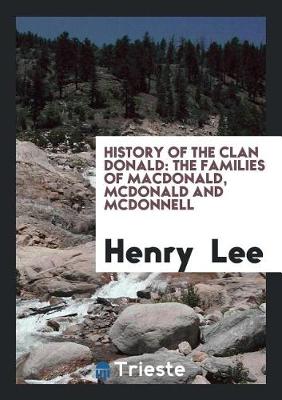 Book cover for History of the Clan Donald, the Families of Macdonald, McDonald and McDonnell