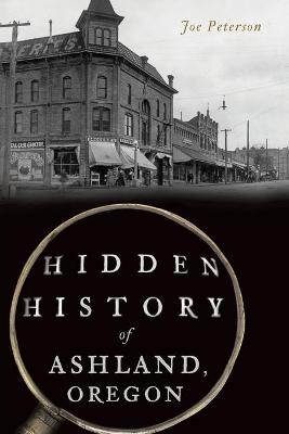 Book cover for Hidden History of Ashland, Oregon