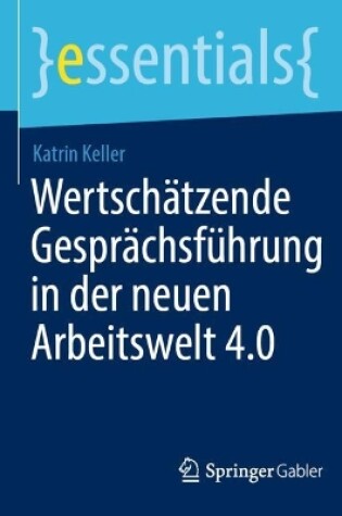 Cover of Wertschätzende Gesprächsführung in der neuen Arbeitswelt 4.0