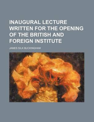 Book cover for Inaugural Lecture Written for the Opening of the British and Foreign Institute