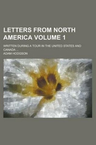 Cover of Letters from North America; Written During a Tour in the United States and Canada