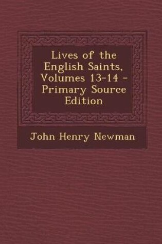 Cover of Lives of the English Saints, Volumes 13-14 - Primary Source Edition