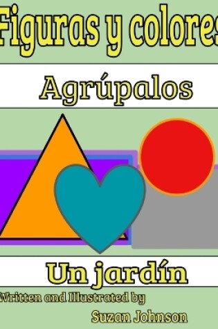 Cover of Figuras y colores Agrúpalos Un jardín