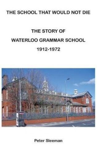 Cover of The Story of Waterloo Grammar School 1912 - 1972