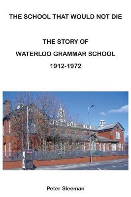 Book cover for The Story of Waterloo Grammar School 1912 - 1972