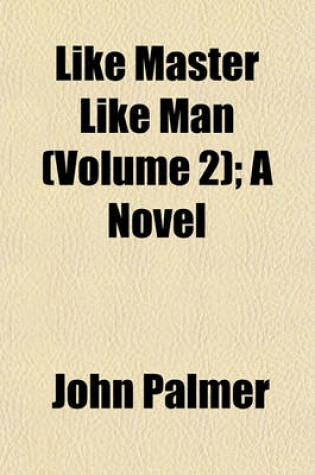 Cover of Like Master Like Man (Volume 2); A Novel