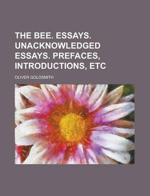 Book cover for The Bee. Essays. Unacknowledged Essays. Prefaces, Introductions, Etc