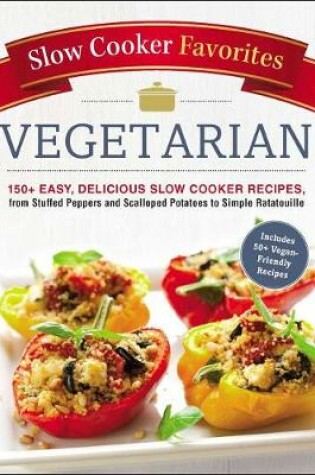 Cover of Slow Cooker Favorites Vegetarian