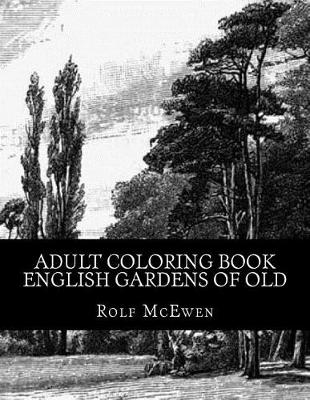 Book cover for Adult Coloring Book - English Gardens of Old