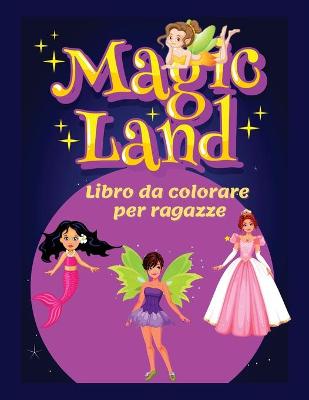 Book cover for MAGIC LAND libro da colorare per ragazze