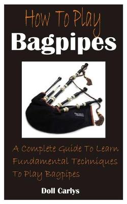 Cover of How To Play Bagpipes
