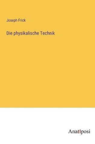 Cover of Die physikalische Technik