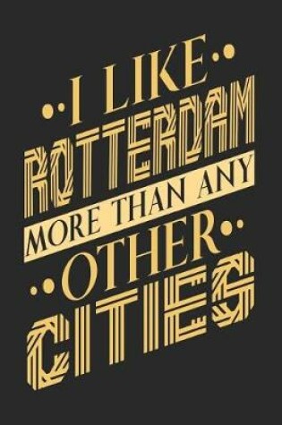 Cover of I Like Rotterdam More Than Any Other Cities