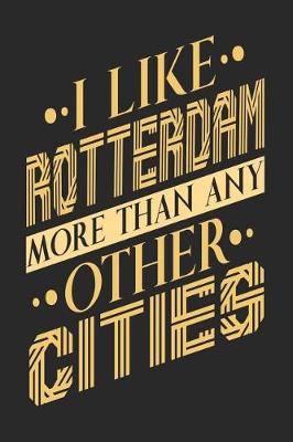 Book cover for I Like Rotterdam More Than Any Other Cities