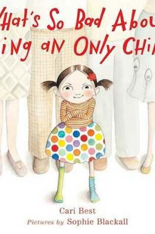Cover of What's So Bad about Being an Only Child?