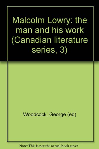 Book cover for Malcolm Lowry: the Man and His Work. Edited by George Woodcock