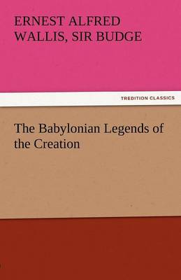 Book cover for The Babylonian Legends of the Creation