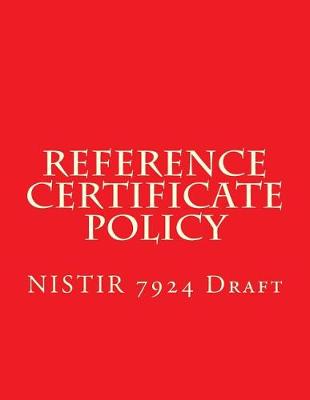 Book cover for NISTIR 7924 Reference Certificate Policy