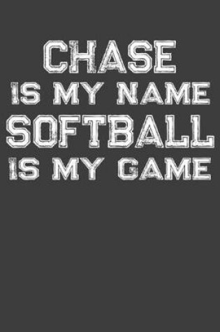 Cover of Chase Is My Name Softball Is My Game