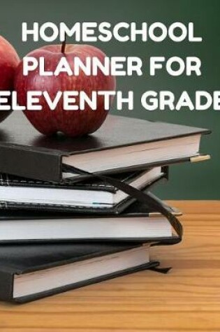 Cover of Homeschool Planner for Eleventh Grade