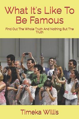 Book cover for What It's Like To Be Famous