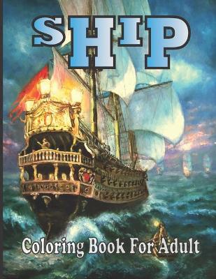 Book cover for Ship Coloring Book For Adult