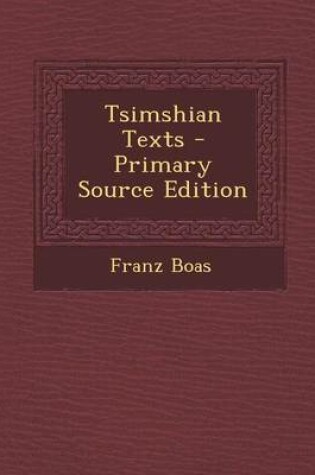 Cover of Tsimshian Texts - Primary Source Edition