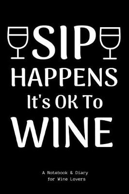 Book cover for Sip Happens It's Ok to Wine