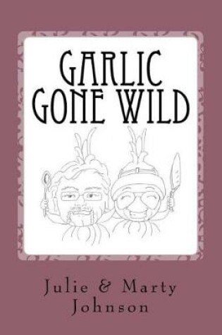 Cover of Garlic Gone Wild
