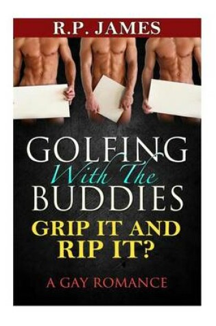 Cover of Golfing with the Buddies- Grip It and Rip It?