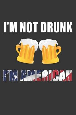 Book cover for Im Not Drunk Im American Notebook