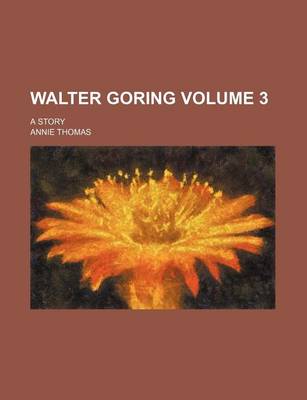 Book cover for Walter Goring; A Story Volume 3