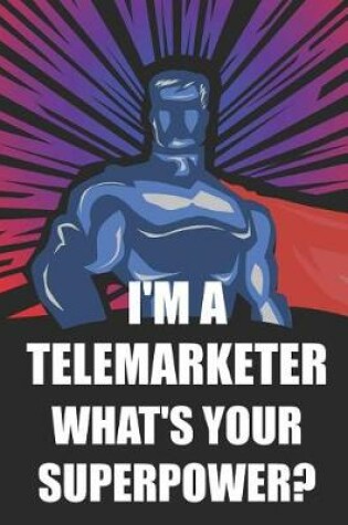 Cover of I'm a Telemarketer What's Your Superpower?