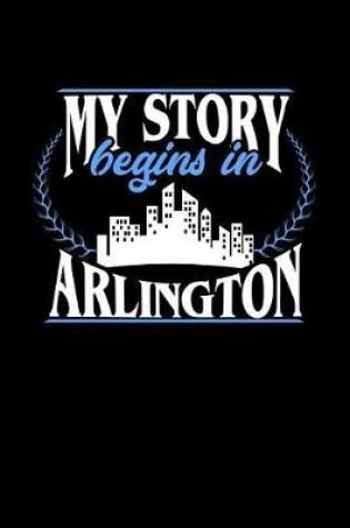 Cover of My Story Begins in Arlington