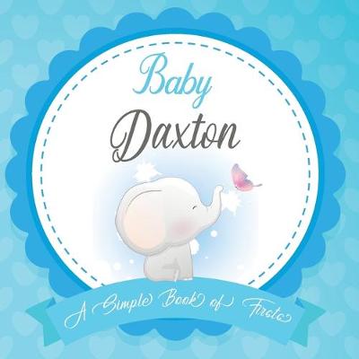 Book cover for Baby Daxton A Simple Book of Firsts