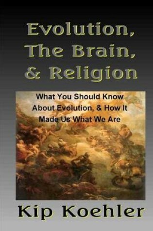 Cover of Evolution, The Brain, & Religion