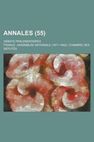 Cover of Annales; Debats Parlementaires (55 )