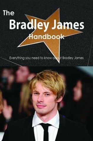 Cover of The Bradley James Handbook - Everything You Need to Know about Bradley James