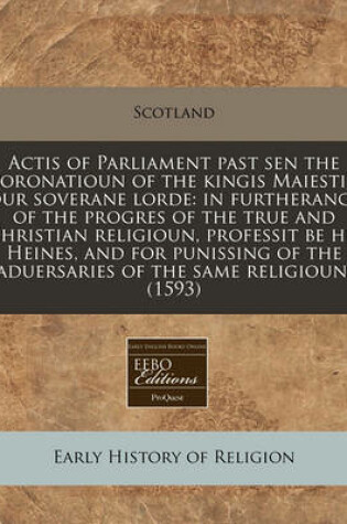 Cover of Actis of Parliament Past Sen the Coronatioun of the Kingis Maiestie, Our Soverane Lorde