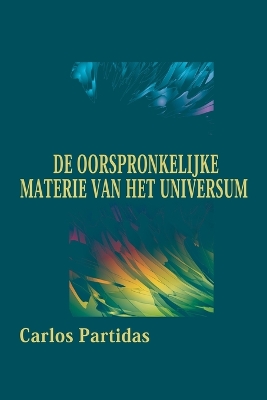 Book cover for de Oorspronkelijke Materie Van Het Universum