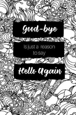 Book cover for Good-Bye Is Just a Reason to Say Hello Again