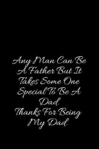 Cover of Any Man Can Be A Father But It Takes Some One Special To Be A Dad