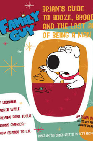 Cover of Family Guy: Brian Griffin's Guide to Booze, Broads and ...