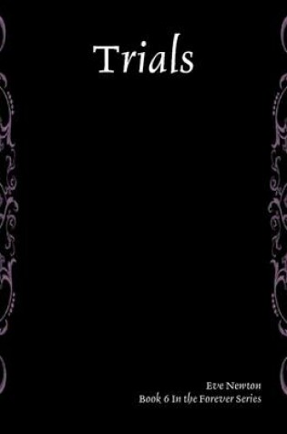 Cover of Trials: Book 6 In the Forever Series