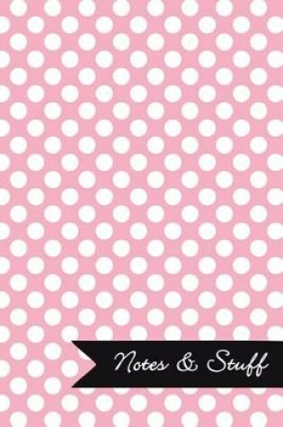 Cover of Notes & Stuff - Lined Notebook with Pale Pink Polka Dot Pattern Cover