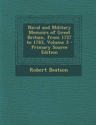 Book cover for Naval and Military Memoirs of Great Britain, from 1727 to 1783, Volume 3 - Primary Source Edition