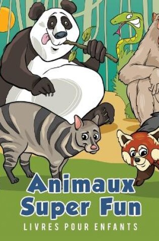 Cover of Animaux Super Fun Livres pour enfants
