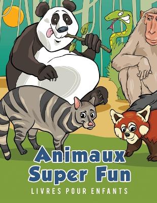 Book cover for Animaux Super Fun Livres pour enfants