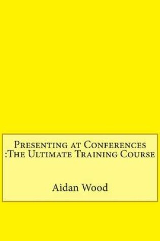 Cover of Presenting at Conferences